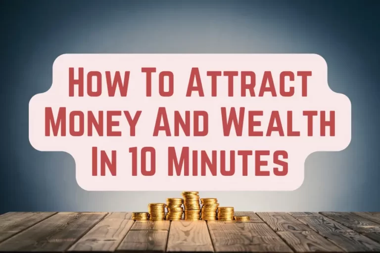 How To Attract Money & Wealth In 10 Minutes